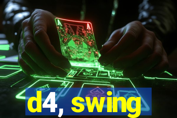 d4, swing